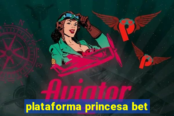 plataforma princesa bet